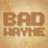 badwayne